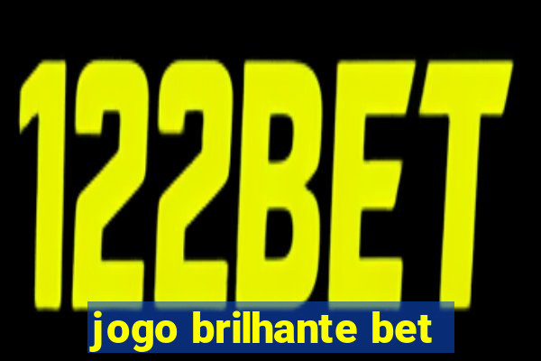 jogo brilhante bet